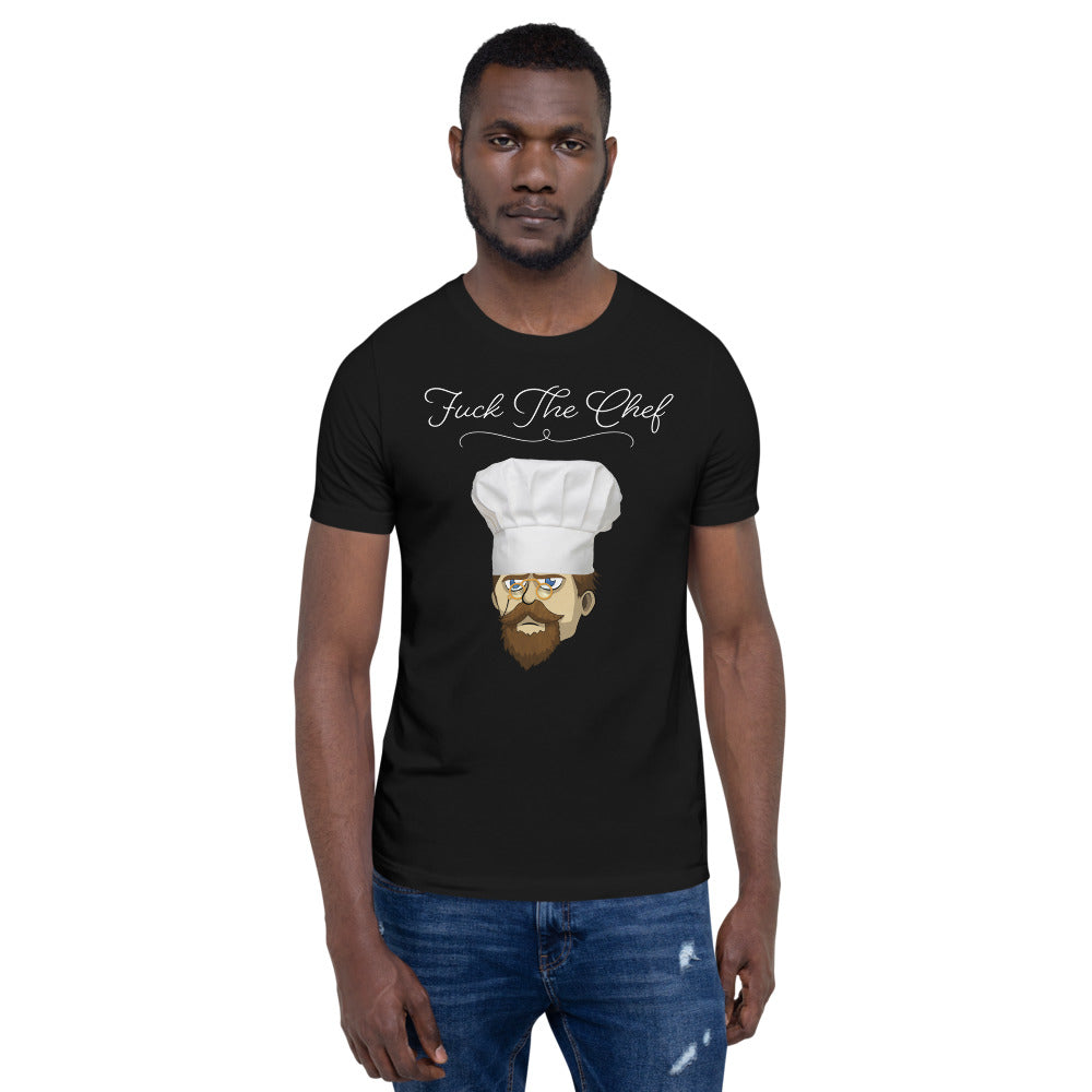 Fuck the Chef Unisex T-Shirt